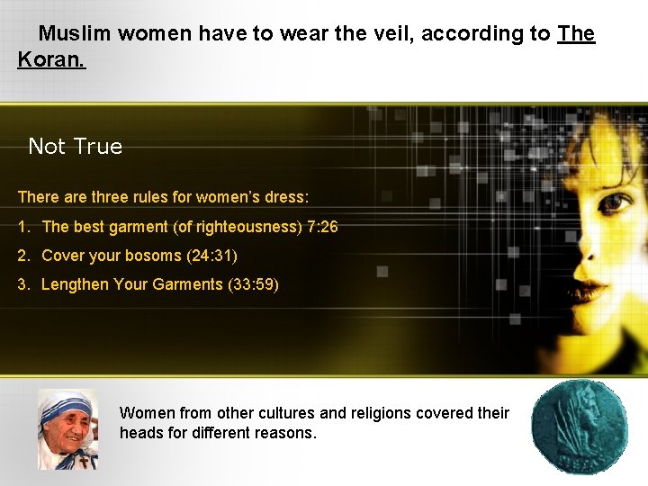 Muslim women have to wear the veil, according to The Koran. Not True There