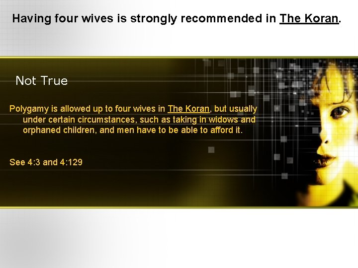 Having four wives is strongly recommended in The Koran. Not True Polygamy is allowed