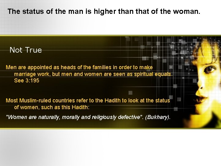 The status of the man is higher than that of the woman. Not True