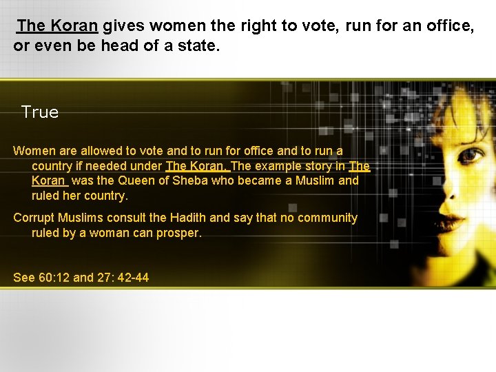 The Koran gives women the right to vote, run for an office, or even