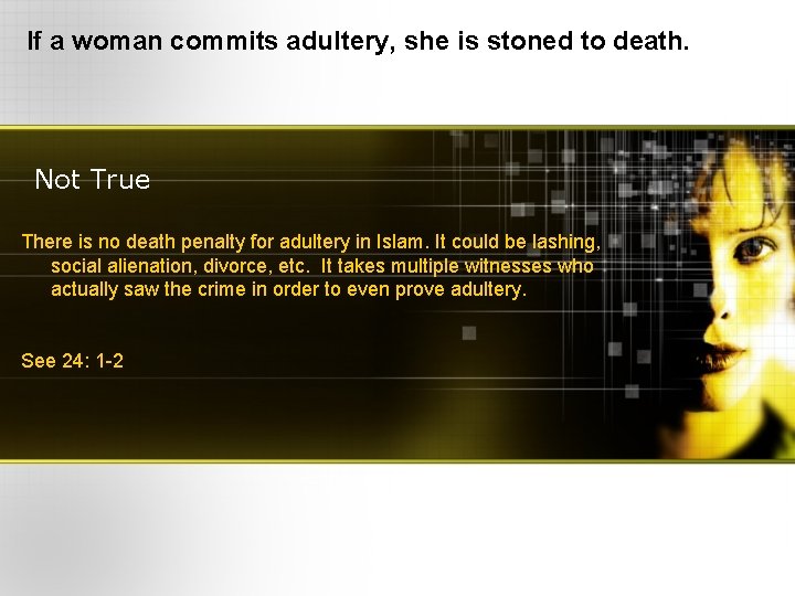 If a woman commits adultery, she is stoned to death. Not True There is