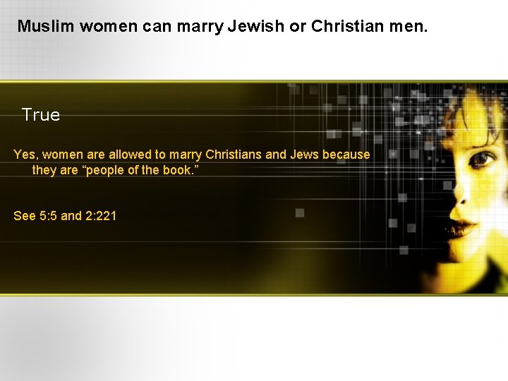 Muslim women can marry Jewish or Christian men. True Yes, women are allowed to