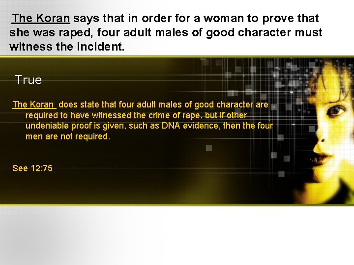 The Koran says that in order for a woman to prove that she was