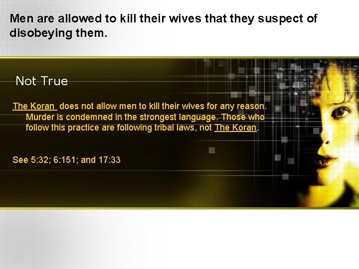 Men are allowed to kill their wives that they suspect of disobeying them. Not