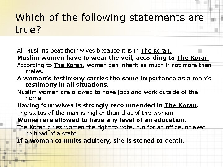 Which of the following statements are true? All Muslims beat their wives because it