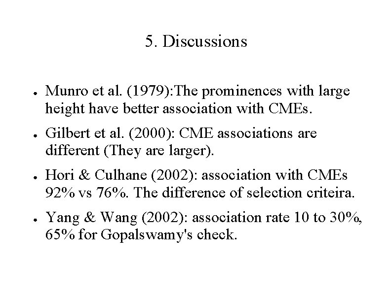 5. Discussions ● ● Munro et al. (1979): The prominences with large height have