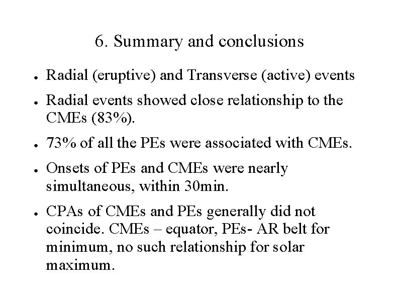6. Summary and conclusions ● ● ● Radial (eruptive) and Transverse (active) events Radial