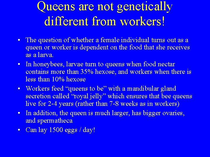 Queens are not genetically different from workers! • The question of whether a female