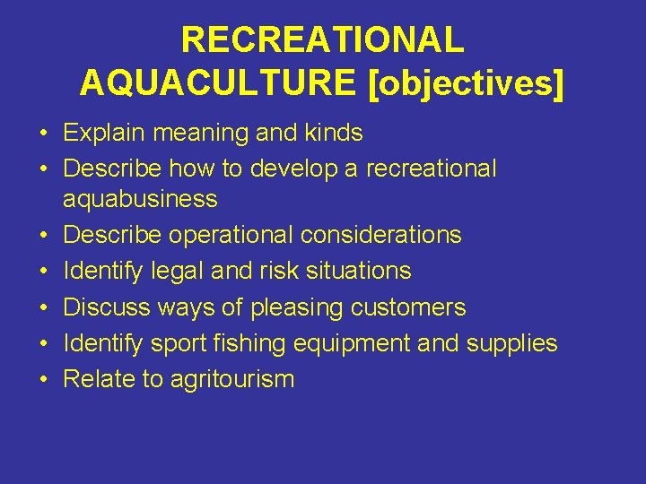 RECREATIONAL AQUACULTURE [objectives] • Explain meaning and kinds • Describe how to develop a