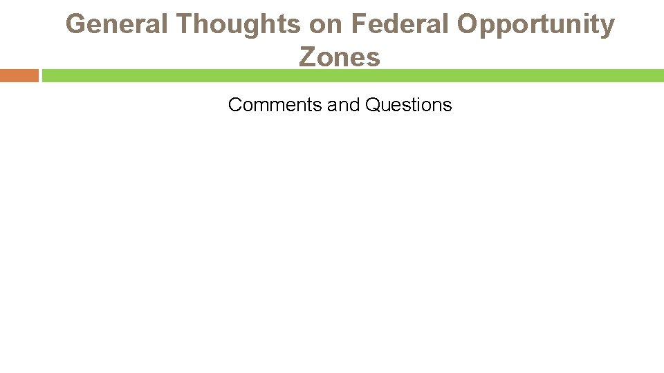 General Thoughts on Federal Opportunity Zones Comments and Questions 