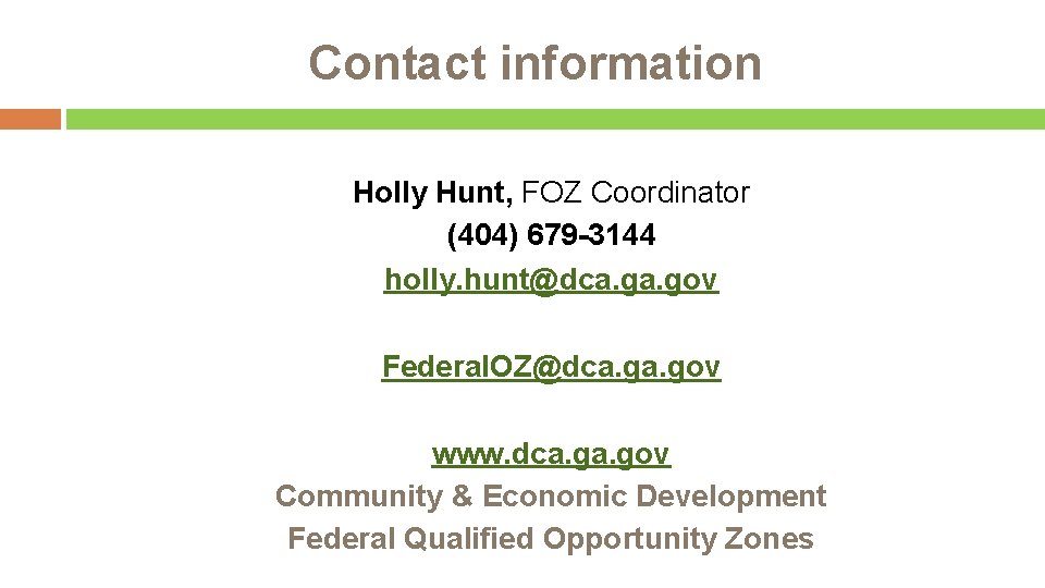 Contact information Holly Hunt, FOZ Coordinator (404) 679 -3144 holly. hunt@dca. gov Federal. OZ@dca.