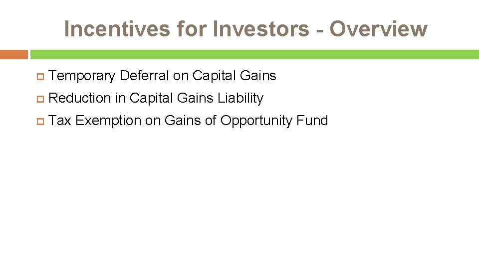 Incentives for Investors - Overview Temporary Deferral on Capital Gains Reduction in Capital Gains