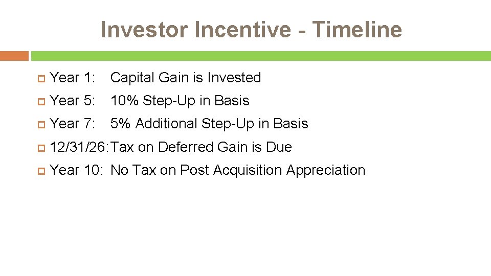 Investor Incentive - Timeline Year 1: Capital Gain is Invested Year 5: 10% Step-Up