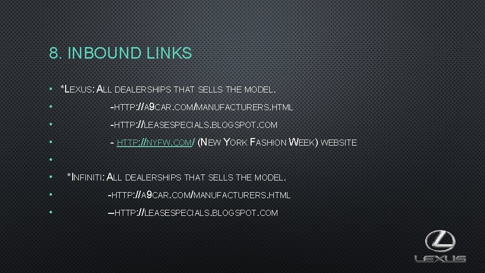 8. INBOUND LINKS • *LEXUS: ALL DEALERSHIPS THAT SELLS THE MODEL. • -HTTP: //A