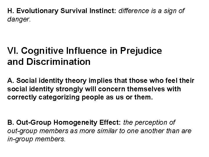 H. Evolutionary Survival Instinct: difference is a sign of danger. VI. Cognitive Influence in