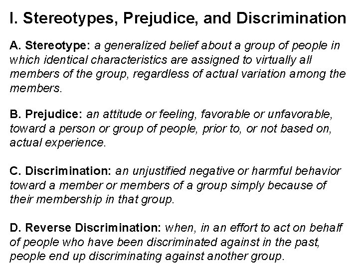 I. Stereotypes, Prejudice, and Discrimination A. Stereotype: a generalized belief about a group of