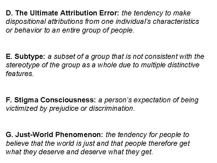 D. The Ultimate Attribution Error: the tendency to make dispositional attributions from one individual’s
