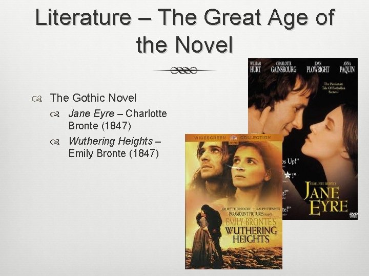 Literature – The Great Age of the Novel The Gothic Novel Jane Eyre –