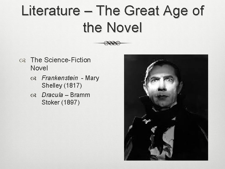 Literature – The Great Age of the Novel The Science-Fiction Novel Frankenstein - Mary