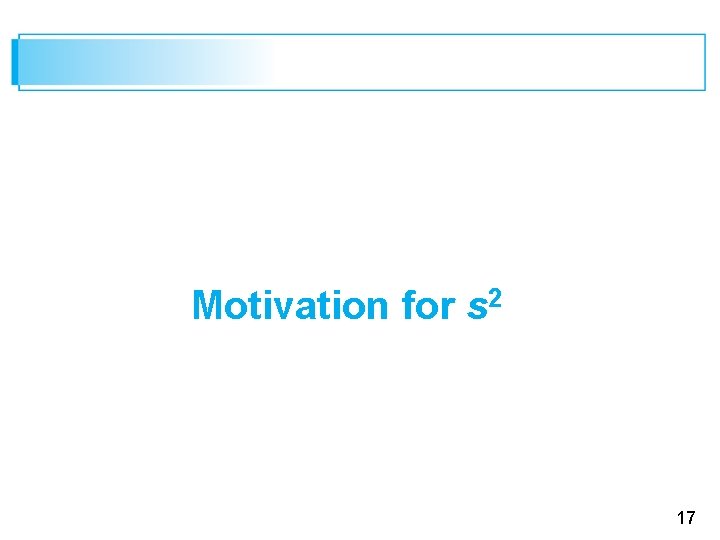 Motivation for s 2 17 