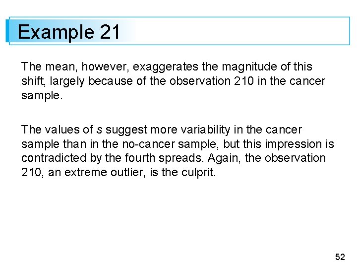 Example 21 The mean, however, exaggerates the magnitude of this shift, largely because of