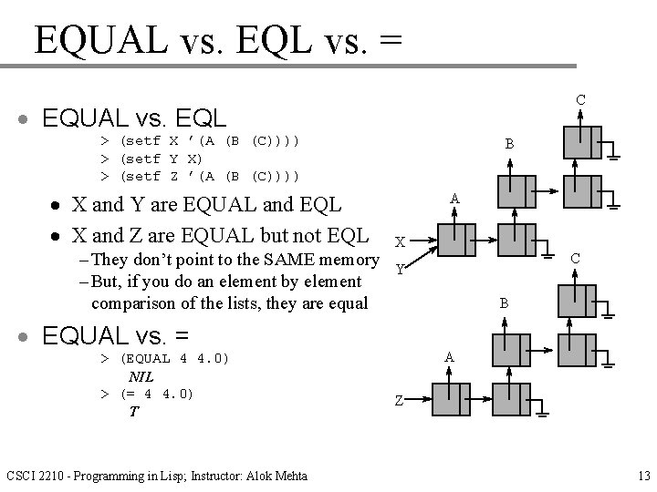 EQUAL vs. EQL vs. = C · EQUAL vs. EQL > (setf X ’(A