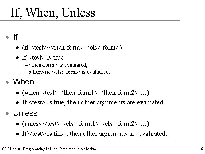 If, When, Unless · If · (if <test> <then-form> <else-form>) · if <test> is