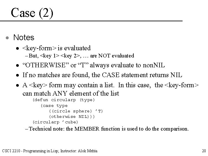 Case (2) · Notes · <key-form> is evaluated – But, <key 1> <key 2>,