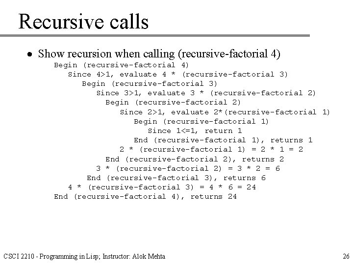 Recursive calls · Show recursion when calling (recursive-factorial 4) Begin (recursive-factorial 4) Since 4>1,