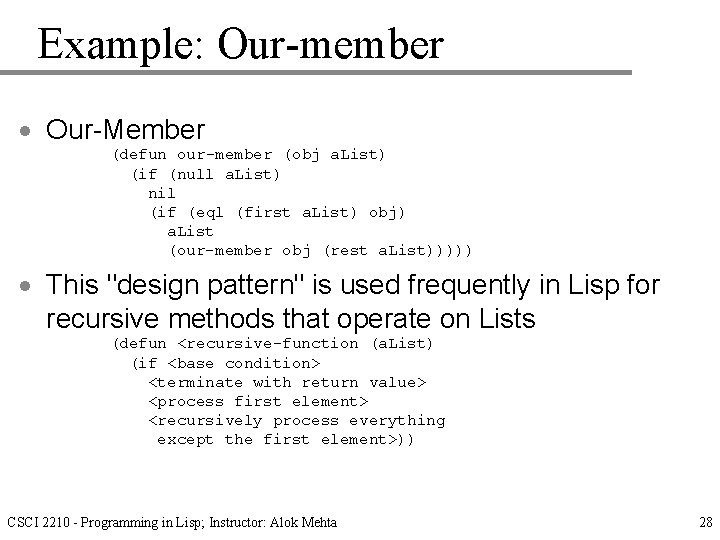 Example: Our-member · Our-Member (defun our-member (obj a. List) (if (null a. List) nil