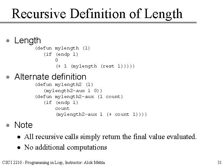Recursive Definition of Length · Length (defun mylength (l) (if (endp l) 0 (+