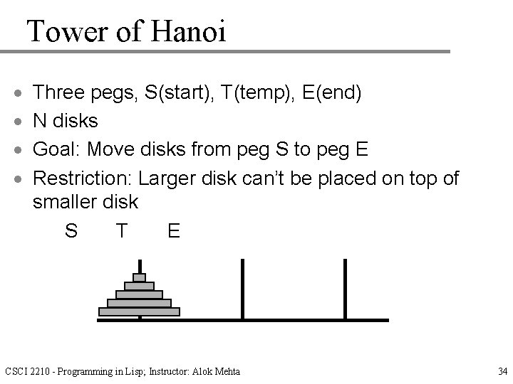 Tower of Hanoi · · Three pegs, S(start), T(temp), E(end) N disks Goal: Move