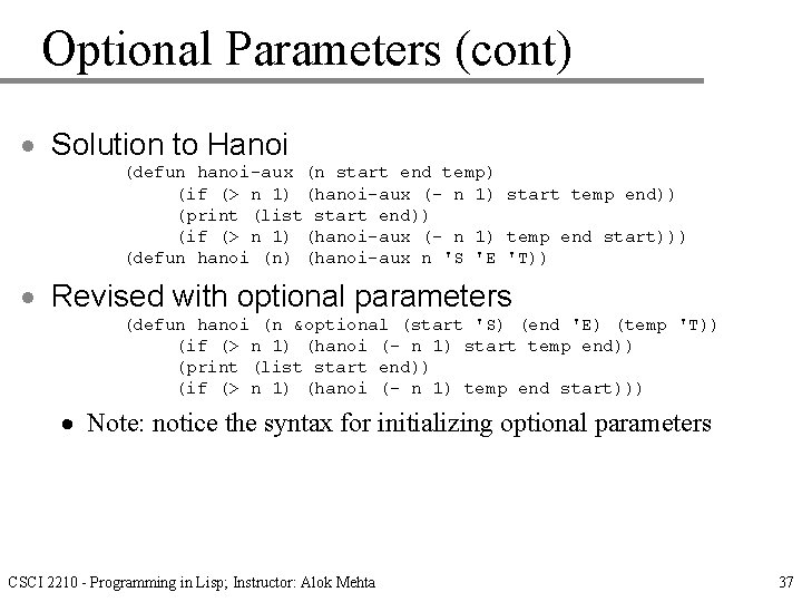 Optional Parameters (cont) · Solution to Hanoi (defun hanoi-aux (n start end temp) (if