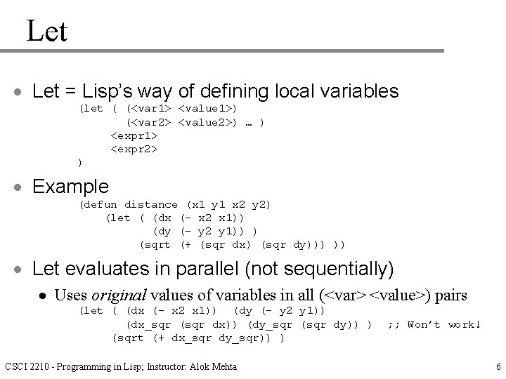 Let · Let = Lisp’s way of defining local variables (let ( (<var 1>