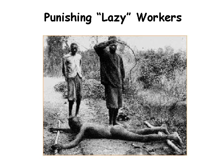 Punishing “Lazy” Workers 
