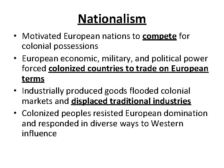 Nationalism • Motivated European nations to compete for colonial possessions • European economic, military,