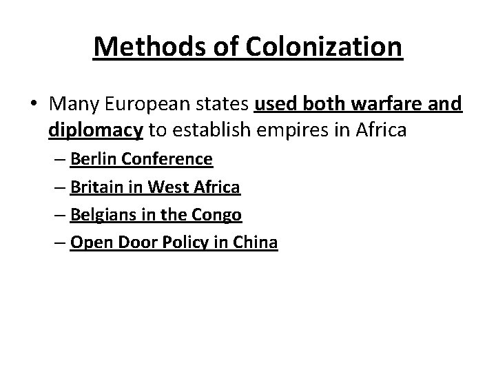 Methods of Colonization • Many European states used both warfare and diplomacy to establish