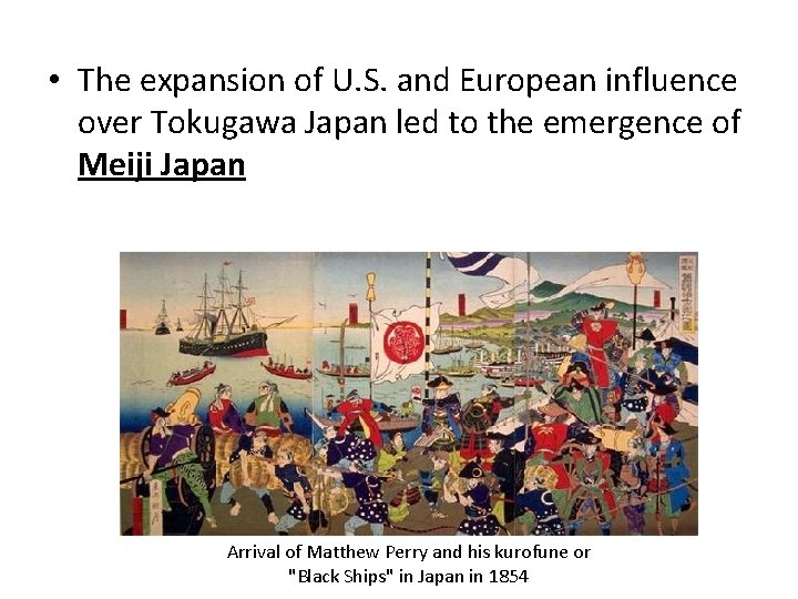  • The expansion of U. S. and European influence over Tokugawa Japan led