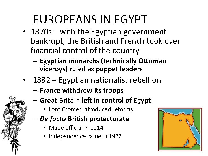 EUROPEANS IN EGYPT • 1870 s – with the Egyptian government bankrupt, the British