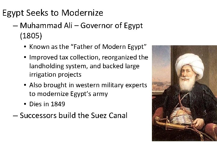 Egypt Seeks to Modernize – Muhammad Ali – Governor of Egypt (1805) • Known