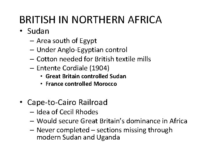 BRITISH IN NORTHERN AFRICA • Sudan – Area south of Egypt – Under Anglo-Egyptian