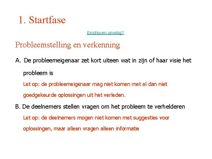 1. Startfase Eindhoven onveilig? Probleemstelling en verkenning A. De probleemeigenaar zet kort uiteen wat