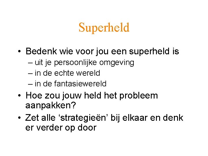 Superheld • Bedenk wie voor jou een superheld is – uit je persoonlijke omgeving