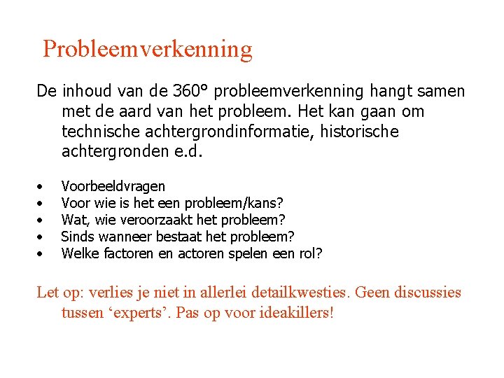 Probleemverkenning De inhoud van de 360° probleemverkenning hangt samen met de aard van het