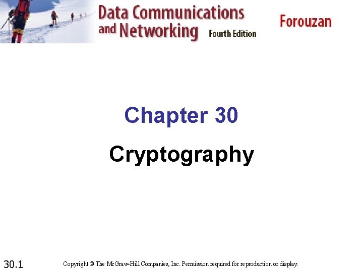 Chapter 30 Cryptography 30. 1 Copyright © The Mc. Graw-Hill Companies, Inc. Permission required