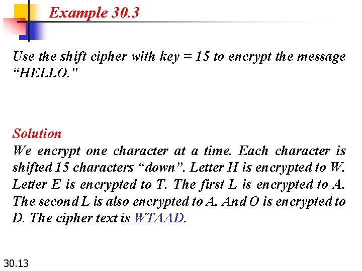 Example 30. 3 Use the shift cipher with key = 15 to encrypt the