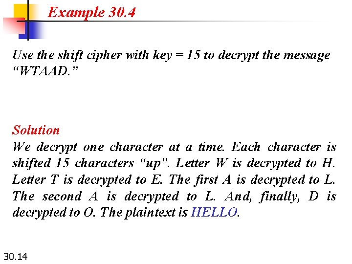 Example 30. 4 Use the shift cipher with key = 15 to decrypt the