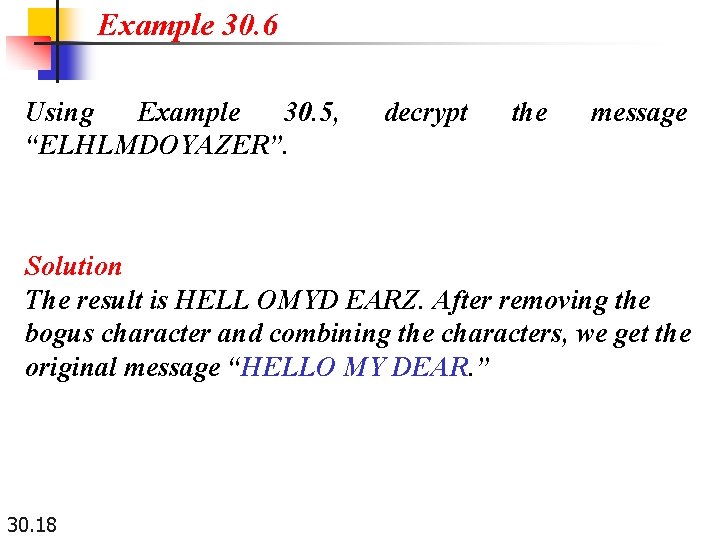 Example 30. 6 Using Example 30. 5, “ELHLMDOYAZER”. decrypt the message Solution The result