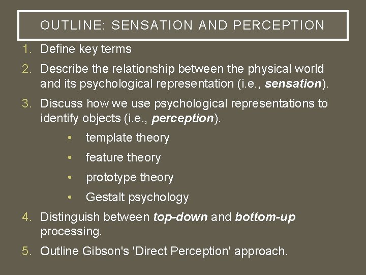 OUTLINE: SENSATION AND PERCEPTION 1. Define key terms 2. Describe the relationship between the