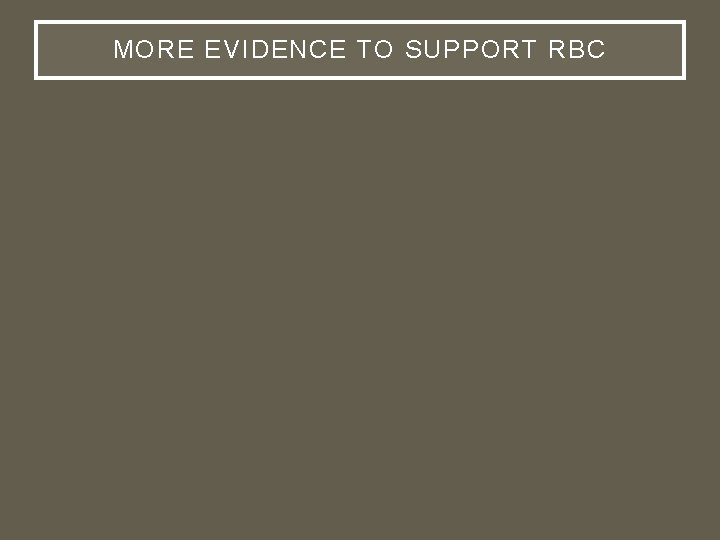 MORE EVIDENCE TO SUPPORT RBC 